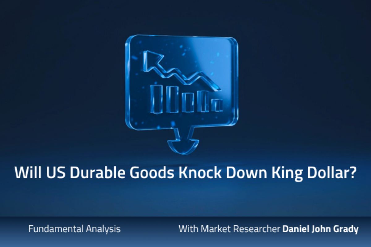 Will US Durable Goods Knock Down King Dollar?
Hs