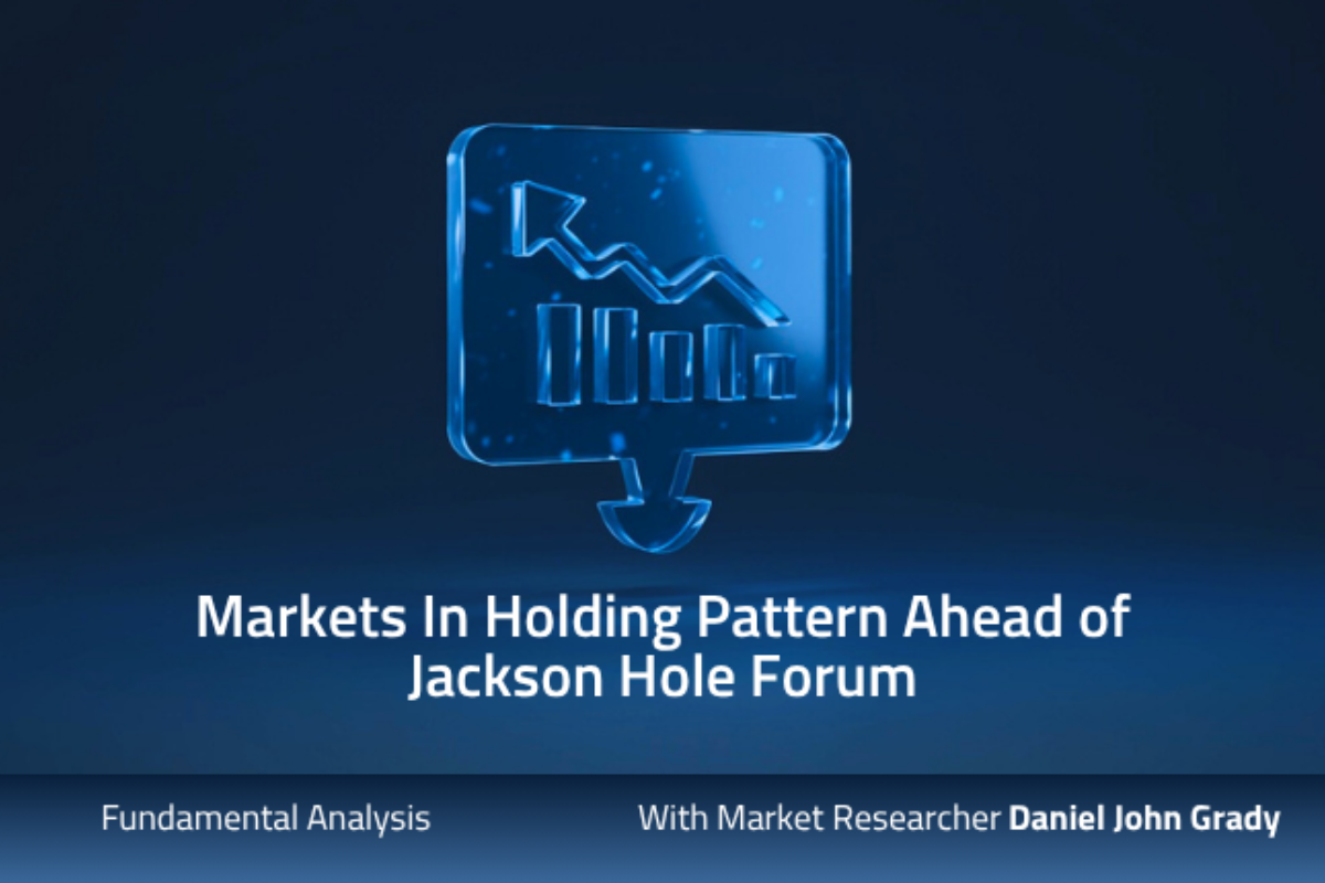 Markets In Holding Pattern Ahead Of Jackson Hole Forum