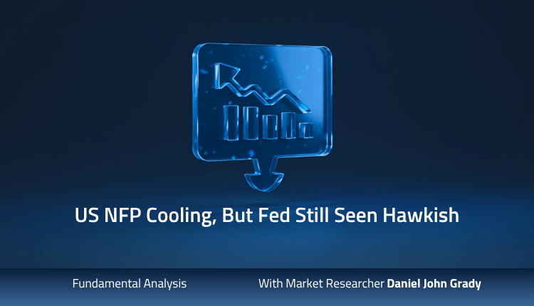 US NFP Cooling, But Fed Still Seen Hawkish