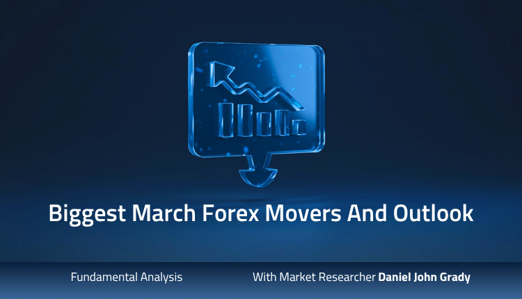 Biggest March Forex Movers And Outlook | Orbex
