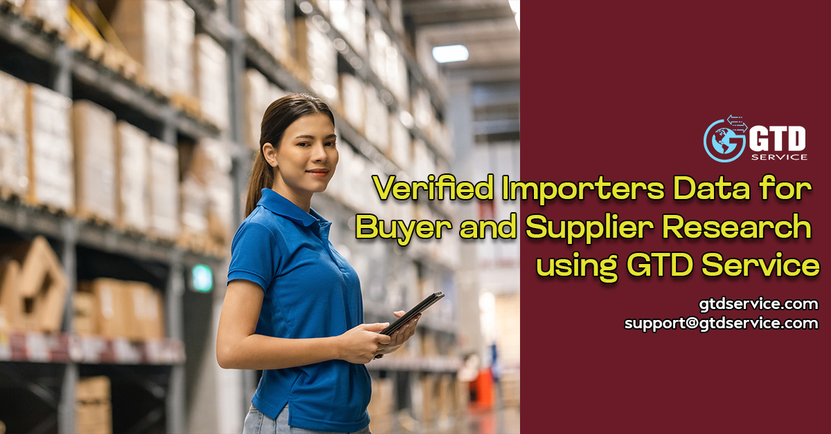 Verified-Importers-Data-for-Buyer-and-Supplier-Research-using-GTD-Service.jpg Verified-Importers-Data-for-Buyer-and-Supplier-Research-using-GTD-Service.jpg