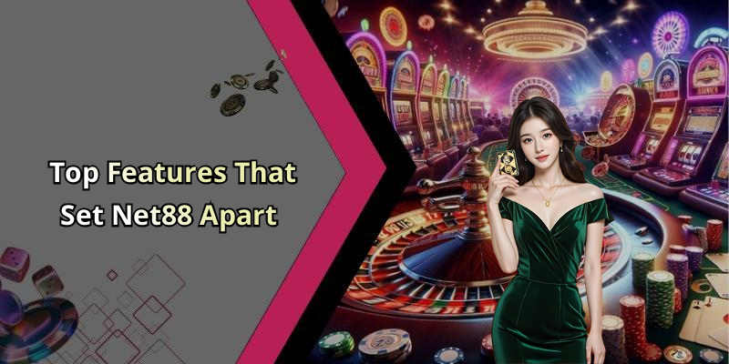 Top Features That Set Net88 Apart