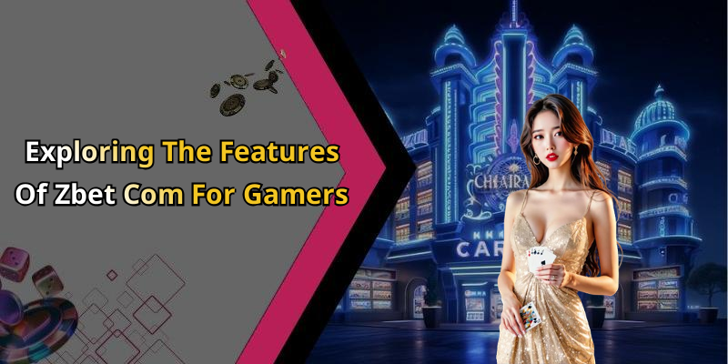 Exploring The Features Of Zbet Com For Gamers