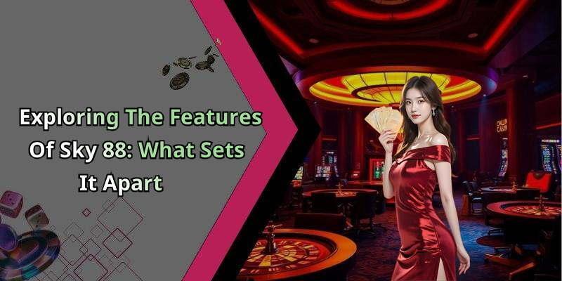Exploring The Features Of Sky 88: What Sets It Apart
