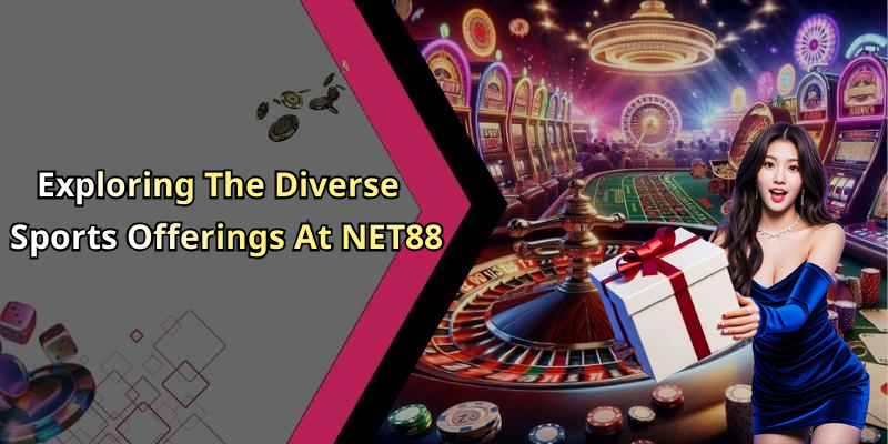Exploring The Diverse Sports Offerings At NET88