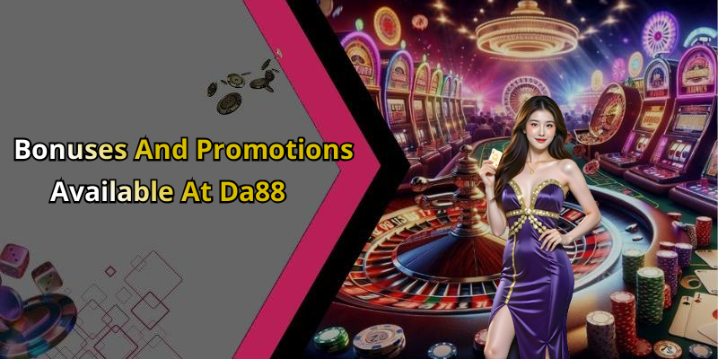 Bonuses And Promotions Available At Da88