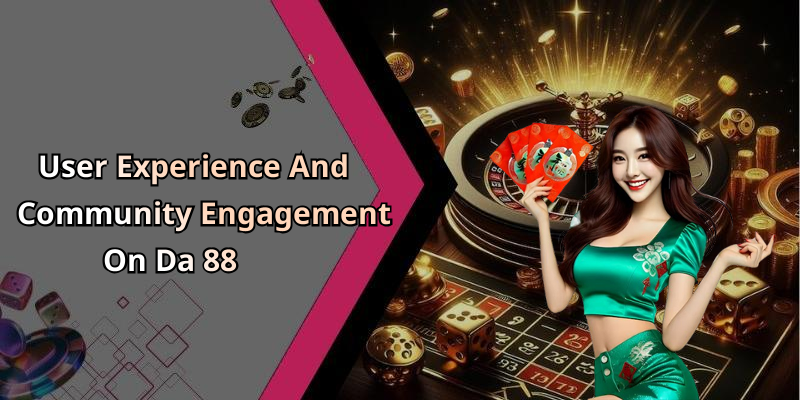 User Experience And Community Engagement On Da 88