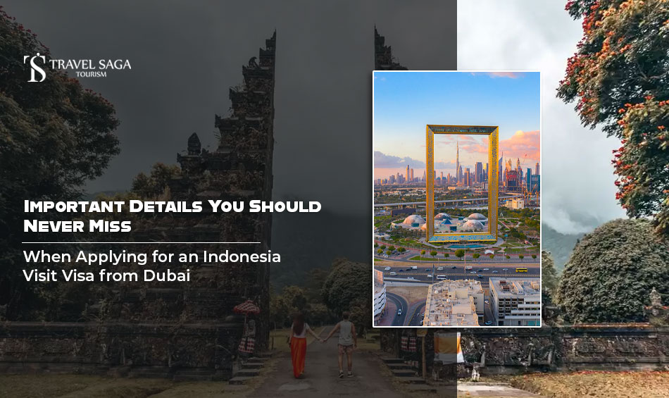 Important-Details-You-Should-Never-Miss-When-Applying-for-an-Indonesia-Visit-Visa-from-Dubai.jpg Important-Details-You-Should-Never-Miss-When-Applying-for-an-Indonesia-Visit-Visa-from-Dubai.jpg