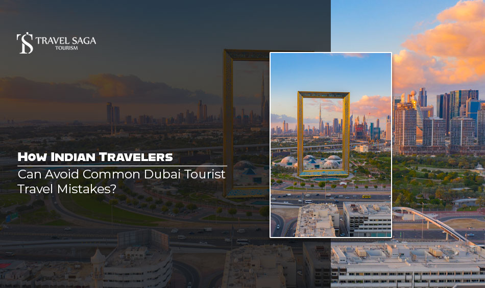 image-How-Indian-Travelers-Can-Avoid-Common-Dubai-Tourist-Travel-Mistakes.jpg