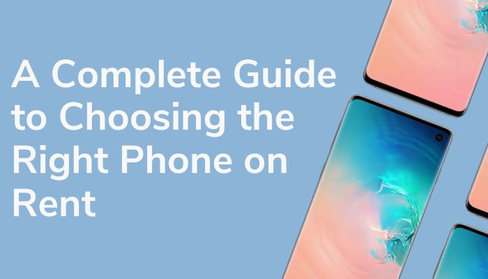 A Complete Guide to Choosing the Right Phone on Rent.jpg A Complete Guide to Choosing the Right Phone on Rent.jpg