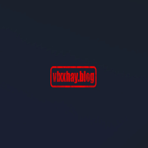 vlxxhay blog